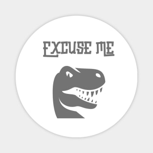 Excuse Me Funny T-Rex Dinosaur Magnet